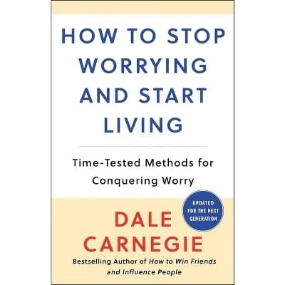 Dale Carnegie's Timeless Wisdom: How to Stop Worrying and Start Living Happily.