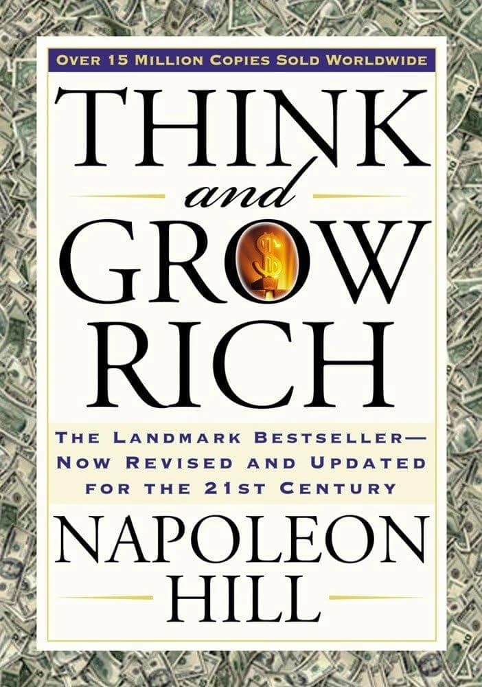 Napoleon Hill's Enduring Classic: Think and Grow Rich, the Pathway to Personal Success and Wealth.