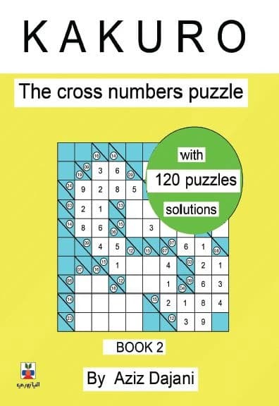 Kakuro: The Cross Numbers Puzzle Book 2 - Aziz Ezziddin Al-Dajani