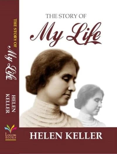 The Story of My Life • Author: Helen Keller • 2013