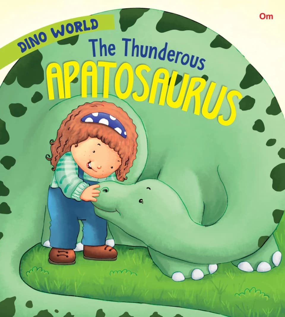 The Thunderous Apatosaurus – Dino World • Author: Om Books Editorial Team • 2018