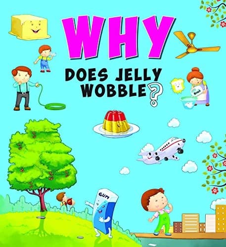 Why Does Jelly Wobble? • Author: Om Books Editorial Team • 2016