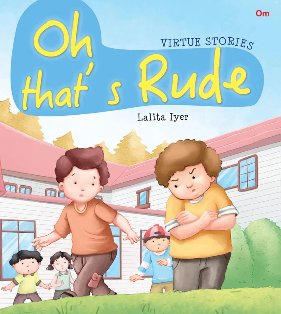 Oh That’s Rude – Virtue Stories • Author: Lalita Iyer • 2019