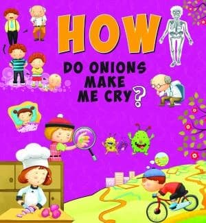 How Do Onions Make Me Cry? • Author: Om Books Editorial Team • 2016