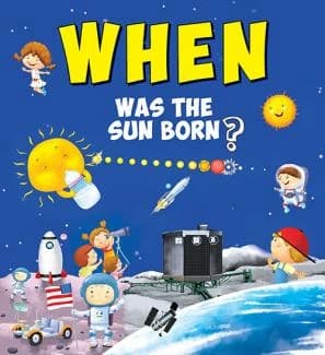 When Was The Sun Born? • Author: Om Books Editorial Team • 2016