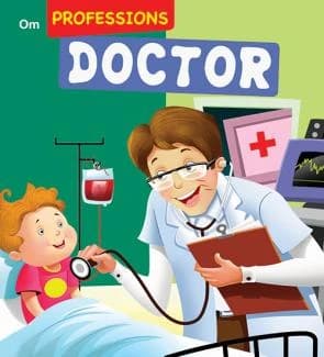 Doctor – Professions • Author: Om Books Editorial Team • 2017