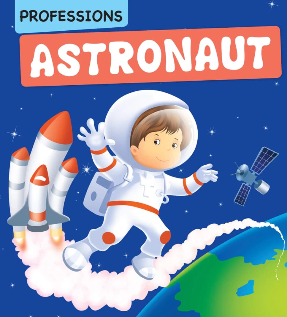 Astronaut – Professions • Author: Om Books Editorial Team • 2017