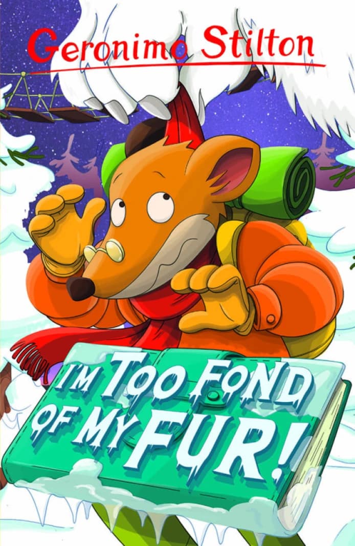 I’M Too Fond of My Fur • Author: Geronimo Stilton • 2017