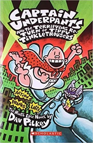 Captain Underpants and the Terrifying Return of Tippy Tinkletrousers • Author: Dave Pilkey • 2008