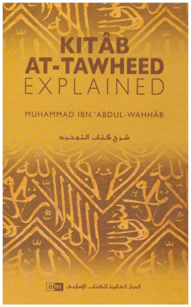 Kitab at-Tawheed - Explained - Muhammad ibn Abdul-Wahhab - 2010 - International Islamic Publishing House