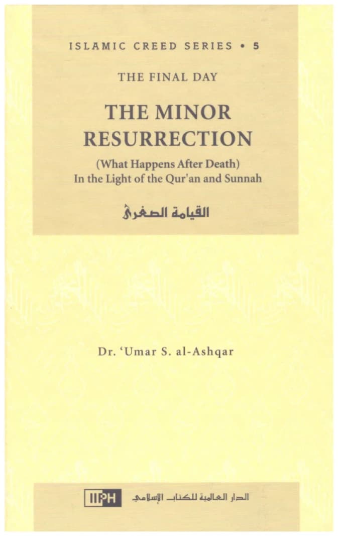 The Minor Resurrection - Umar S. al-Ashqar - International Islamic Publishing House (2005)