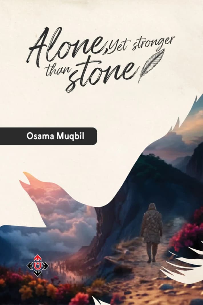 Alone, Yet Stronger Than Stone by Osama Muqbil