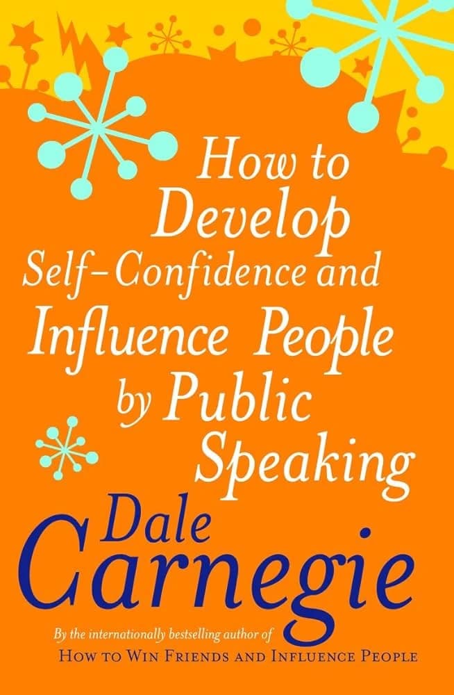 How to Develop Self-Confidence and Influence People by Public Speaking by Dale Carnegie for Self-Improvement Enthusiasts