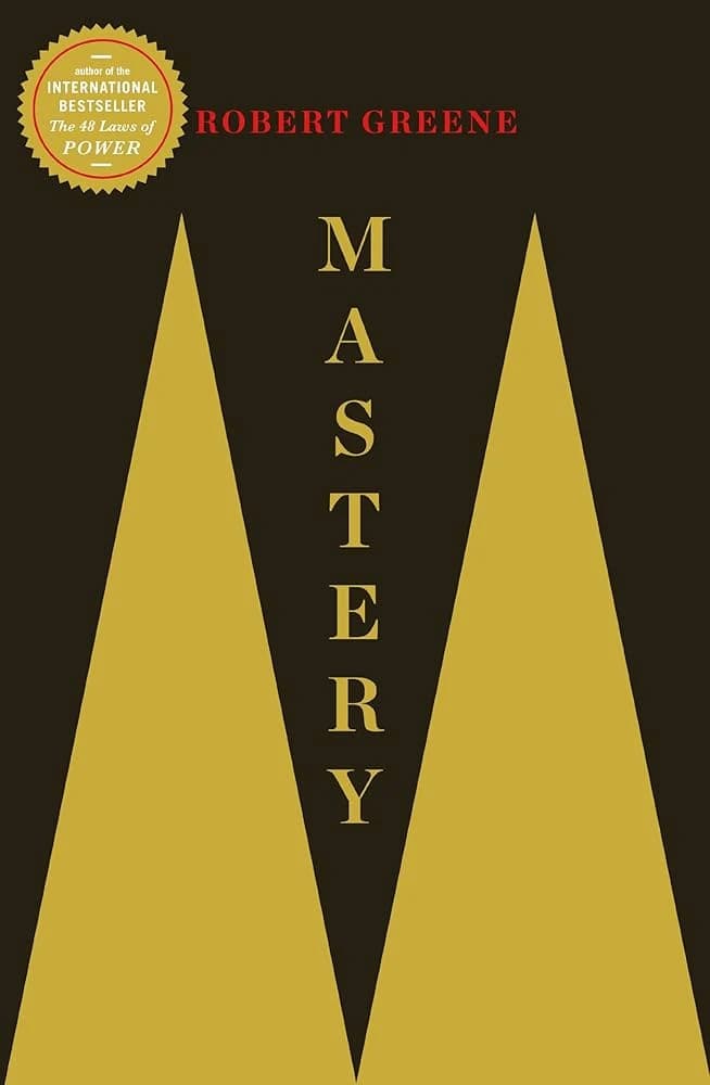 Mastery - Comprehensive Guide by Robert Greene for Achieving Success and Professional Excellence for Ambitious Individuals