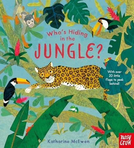 Who's Hiding in the Jungle? Interactive Children's Book with Over 20 Flaps by Katharine McEwen for Nosy Crow