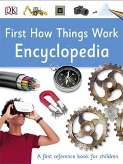 First How Things Work Encyclopedia: A Beginner's Guide for Children
