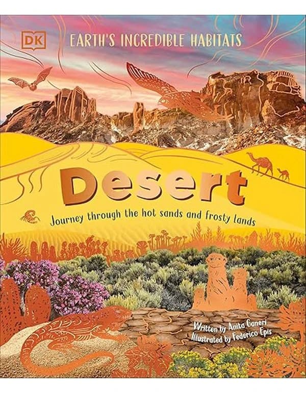 Desert: Journey Through the Hot Sands and Frosty Lands