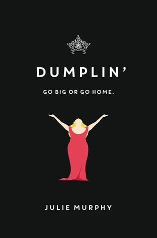 Dumplin': A Body-Positive Journey of Self-Acceptance and Pageant Defiance by Julie Murphy