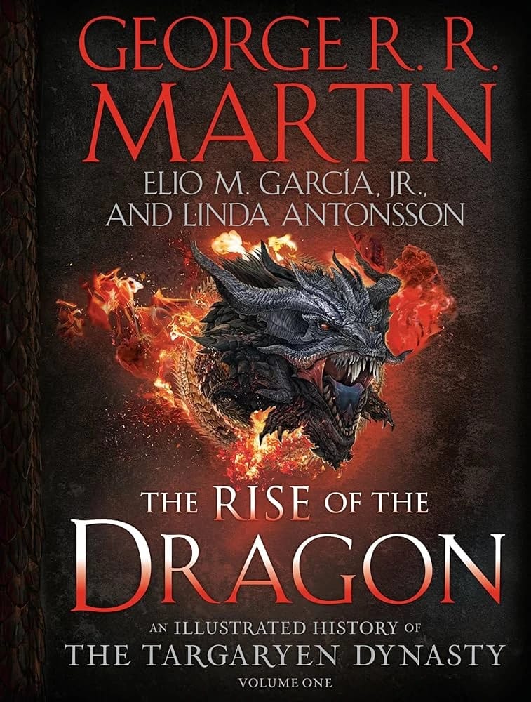 George R. R. Martin's Illustrated History: The Rise of the Dragon, Targaryen Dynasty Volume One.
