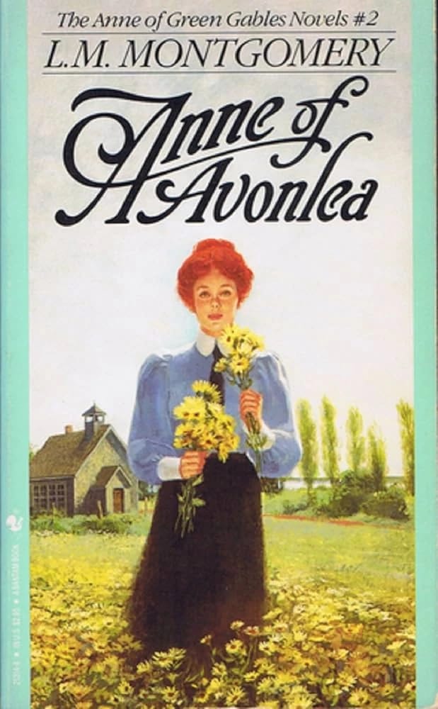 Lucy Maud Montgomery's Anne of Avonlea: The Next Chapter for Anne Shirley as a Spirited Teacher.