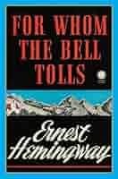 Ernest Hemingway's Epic: For Whom the Bell Tolls – A Classic of War and Love.