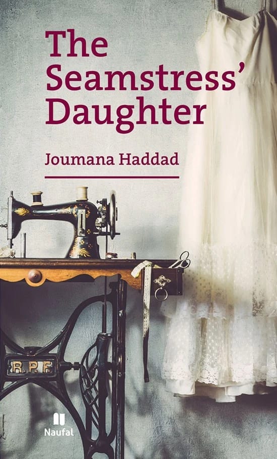 Jumana Haddad's poignant novel, The Seamstress Daughter, explores themes of memory, identity, and displacement.