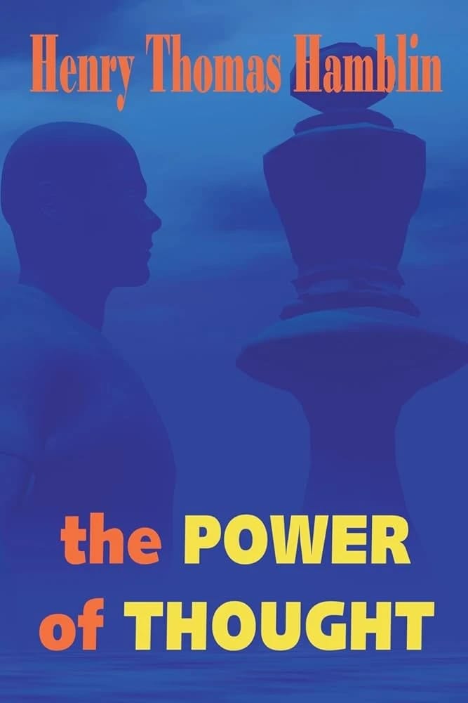 Henry Thomas Hamblin's The Power of Thought: Unleashing Your Inner Potential for a Fulfilling Life