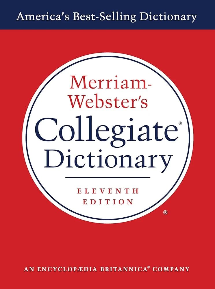 Merriam-Webster's Collegiate Dictionary: A Comprehensive English-English Reference by Merriam-Webster