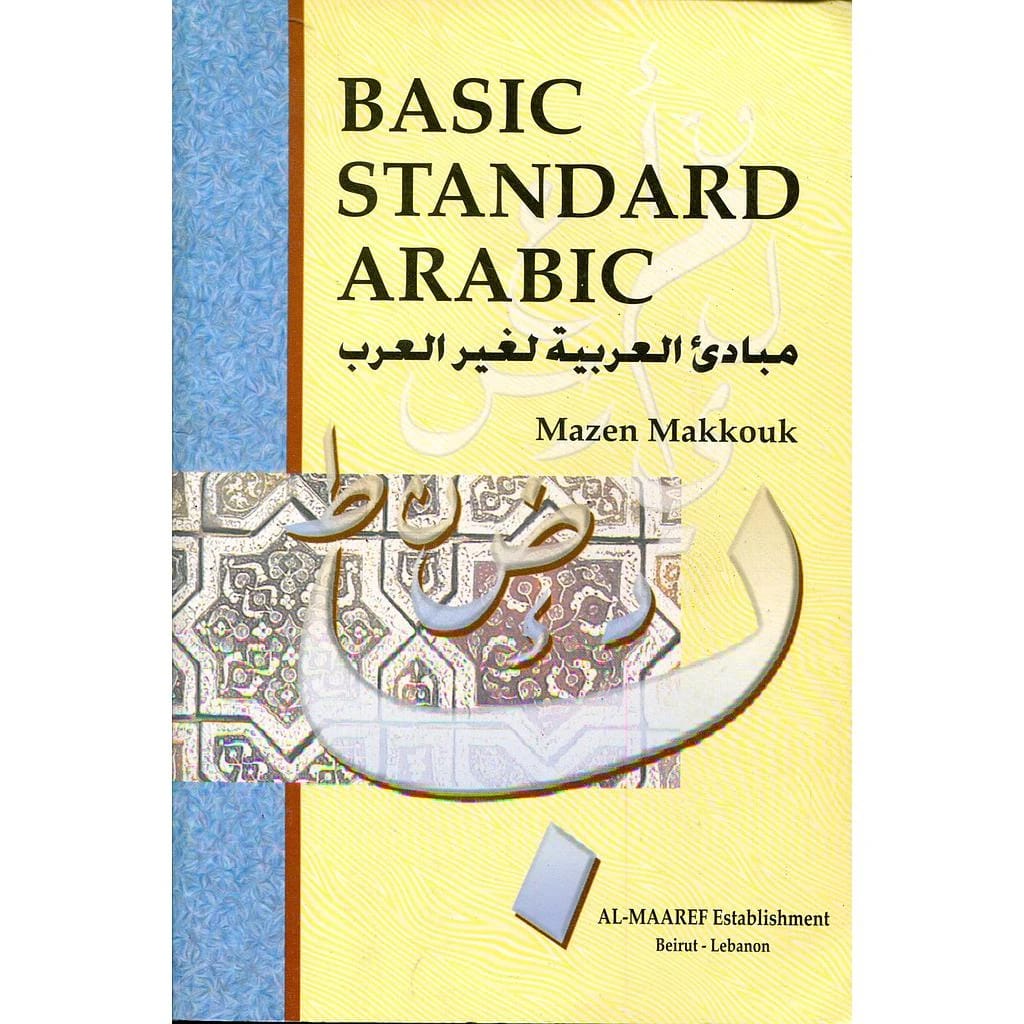 Mazen Makouk's Comprehensive Principles of Arabic for Non-Arabs: An Essential Guide to Language Acquisition.