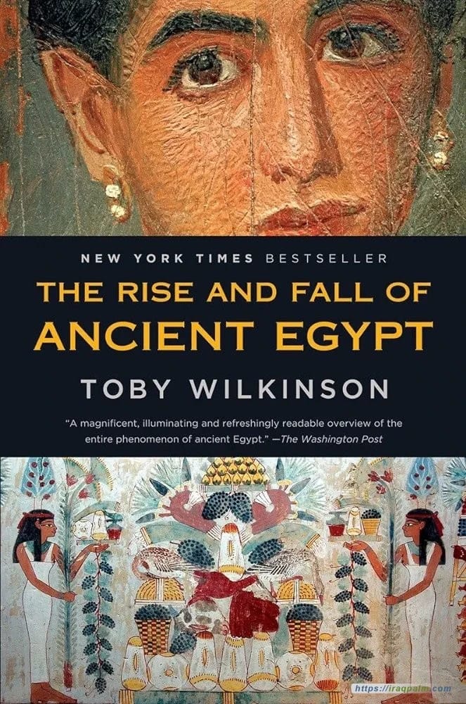 تاريخ شامل لحضارة عظيمة: كتاب صعود وسقوط مصر القديمة للمؤلف توبي ويلكنسون.