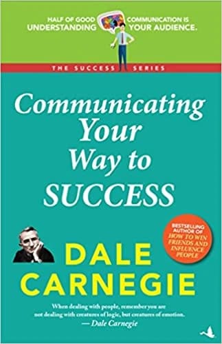Communicating Your Way to Success • Author: Dale Carnegie • 2020