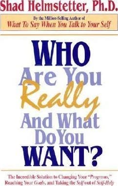 Who are You Really and What Do You Want • Shad Helmstetter • 2014