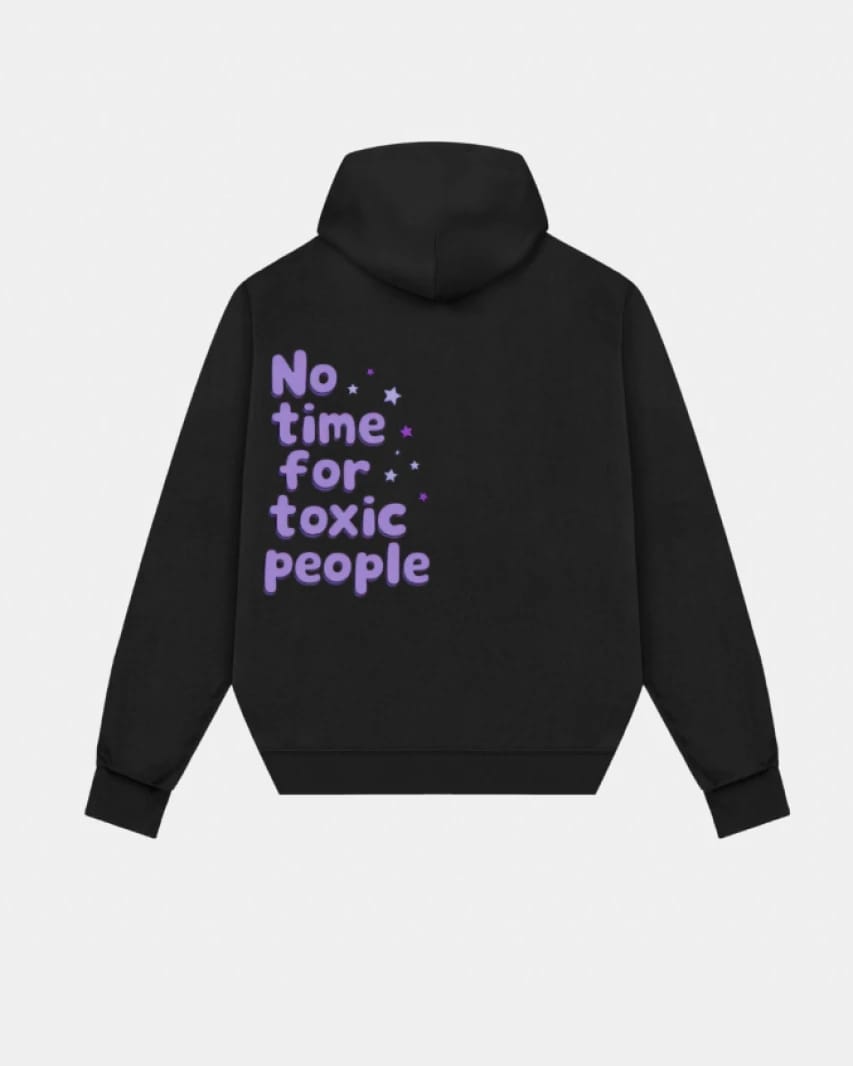 No Time For Toxic People Hoodie - Back Print