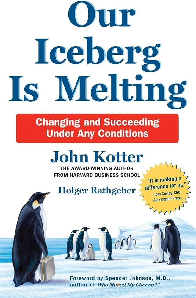John Kotter Book 'Our Iceberg Is Melting' on Change and Success Under Any Conditions for Professionals and Business Leaders