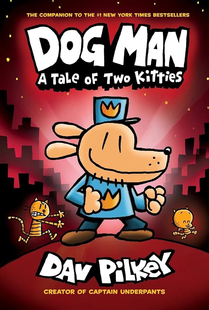 Dav Pilkey's Wonderful Book Series Dog Man, A Tale of Two Kitties, Stunning Design for Kids and Teens Who Love Adventure