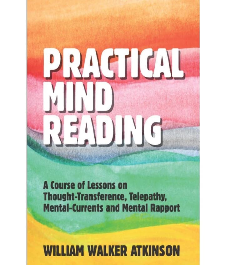 Practical Mind-Reading • Author: William Walker Atkinson • 2018