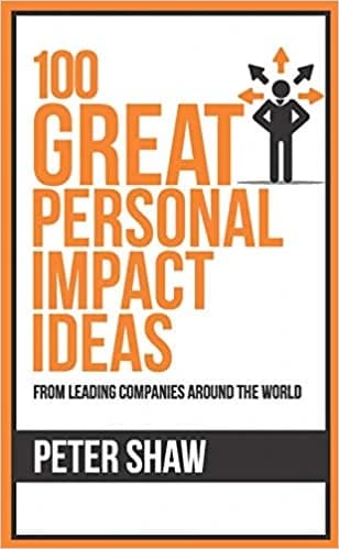 100 Great Personal Impact Ideas • Author: Petter Shaw • 2019