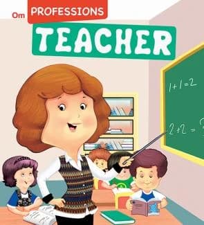 Teacher – Professions • Author: Om Books Editorial Team • 2017