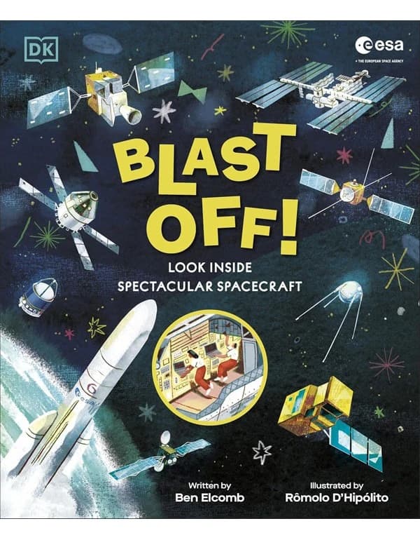 Blast Off!: Look Inside Spectacular Spacecraft
